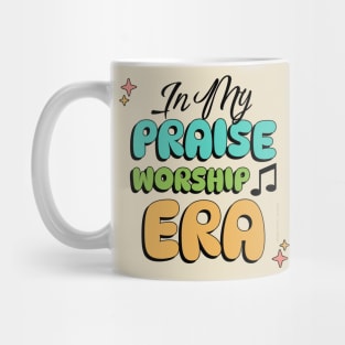 In My Praise Worship Era Christian Church Lover Mug